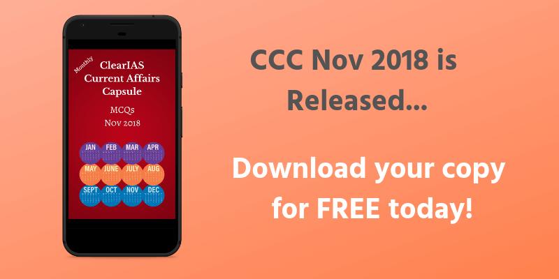 ClearIAS Current Affairs Capsule - November 2018