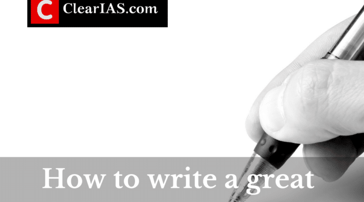 How to Write a Great Answer in the UPSC Civil Services Mains Exam: ClearIAS Guidelines