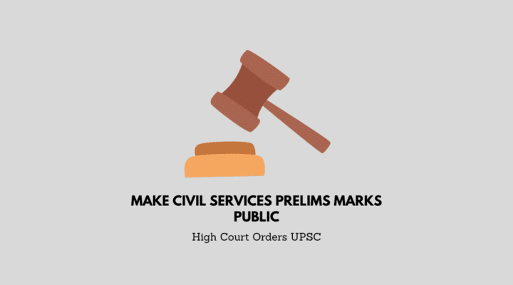 Make Civil Services Prelims Marks Public – High Court Orders UPSC