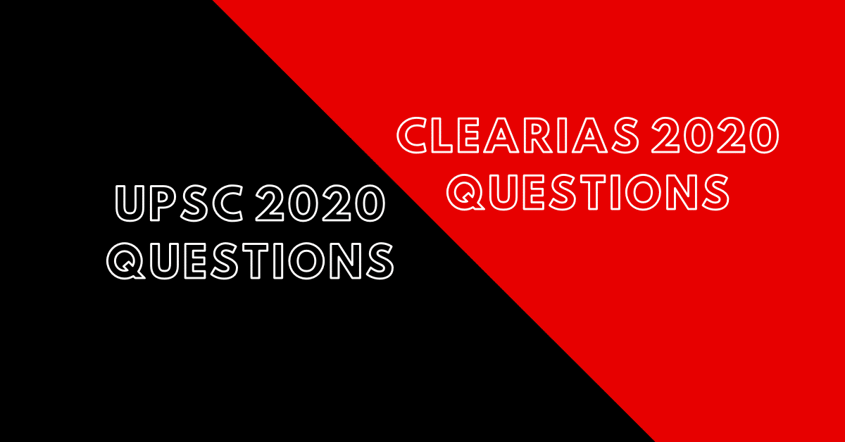 UPSC 2020 Questions vs ClearIAS 2020 Questions - Comparison and Analysis