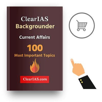 Click to buy ClearIAS Backgrounder (Current Affairs)