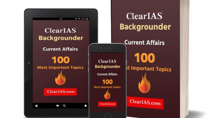 ClearIAS Backgrounder (Current Affairs)