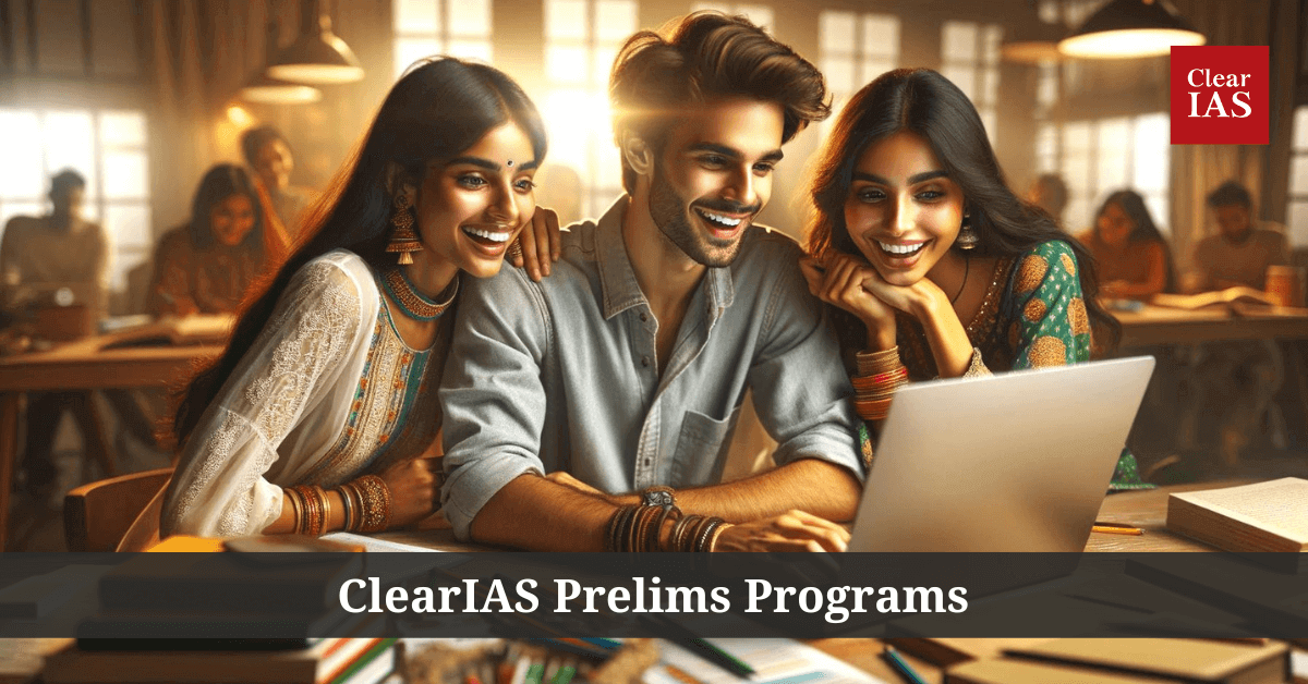 ClearIAS Prelims Programs to crack UPSC CSE