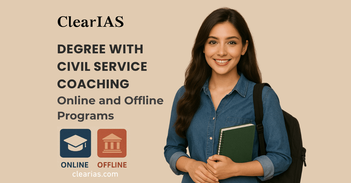 Degree with Civil Service Coaching at ClearIAS - Online and Offline Programs