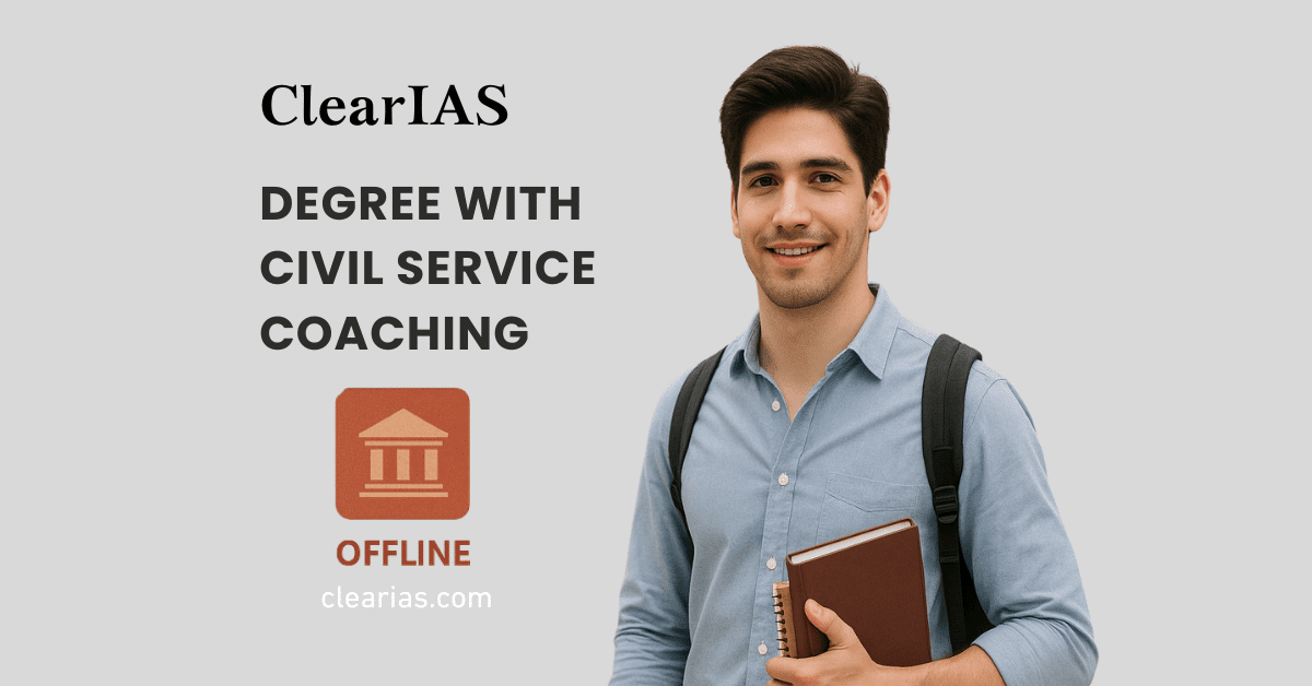 Degree with Civil Service Coaching at ClearIAS - Offline Programs