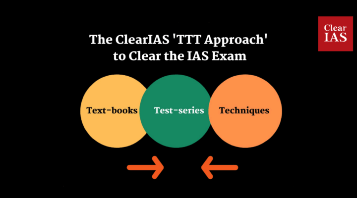 ClearIAS TTT Approach to clear UPSC Civil Services Examination