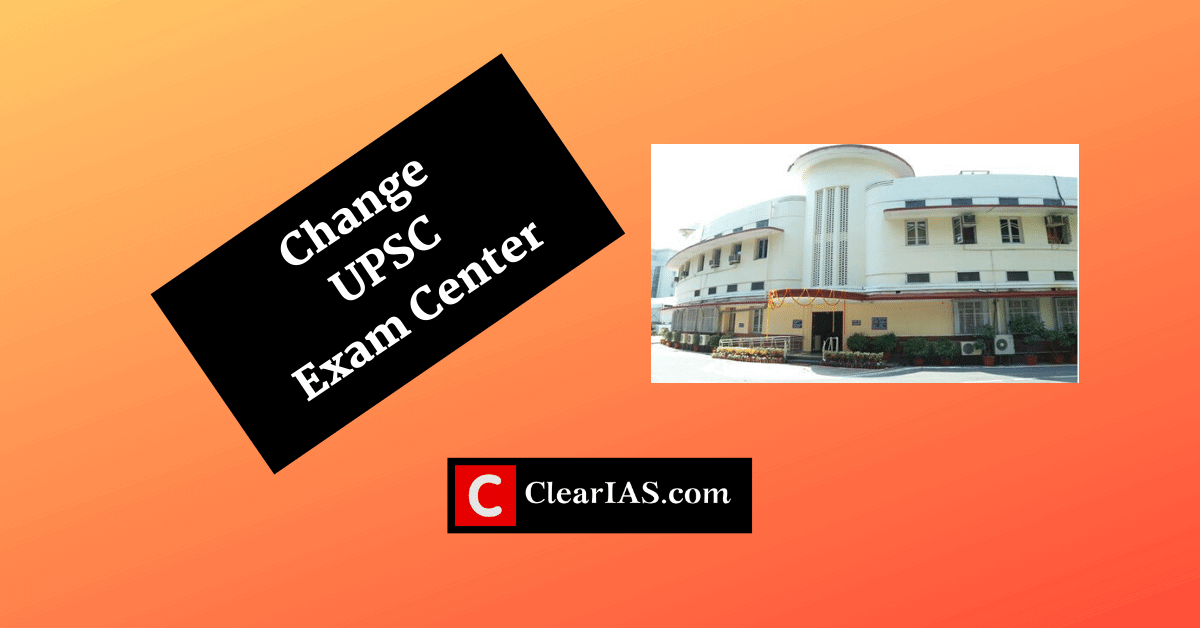 UPSC Allows change in exam centres for CSE