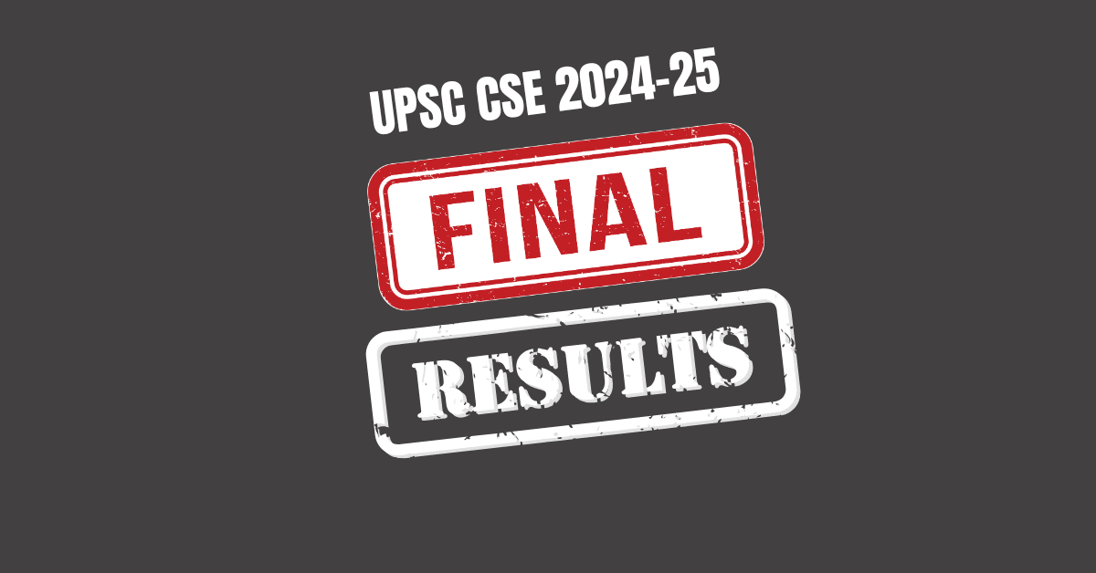 UPSC Results 2024 - UPSC CSE 2024-2025 Final Results