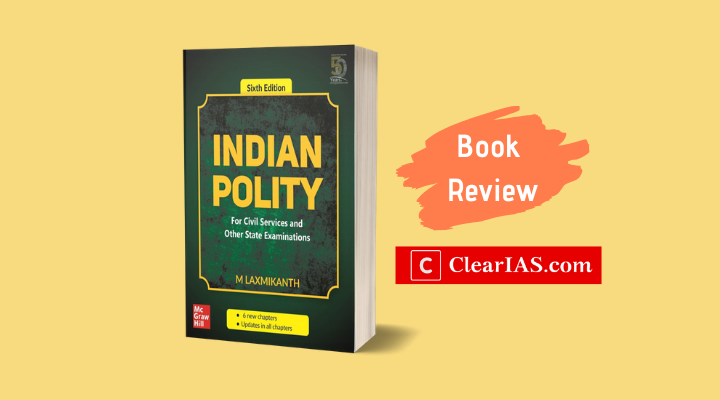 ‘Indian Polity’ By M. Laxmikanth – Review of the 6th Edition